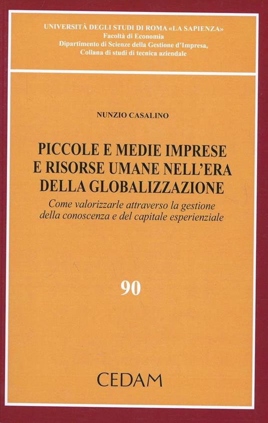 Piccole e medie imprese e risorse umane nell'era della globalizzazione. Come valorizzare attraverso la gestione della conoscenza e del capitale esperenziale - Nunzio Casalino - copertina