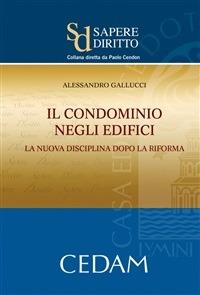 Il condominio negli edifici. La nuova disciplina dopo la riforma - Alessandro Gallucci - ebook