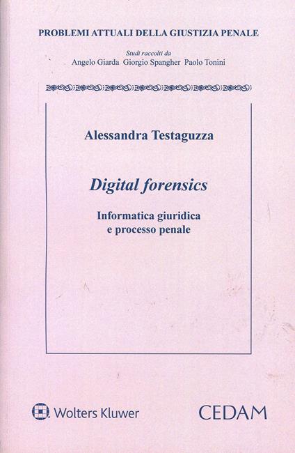 Digital forensics. Informatica giuridica e processo penale - Alessandra Testaguzza - copertina