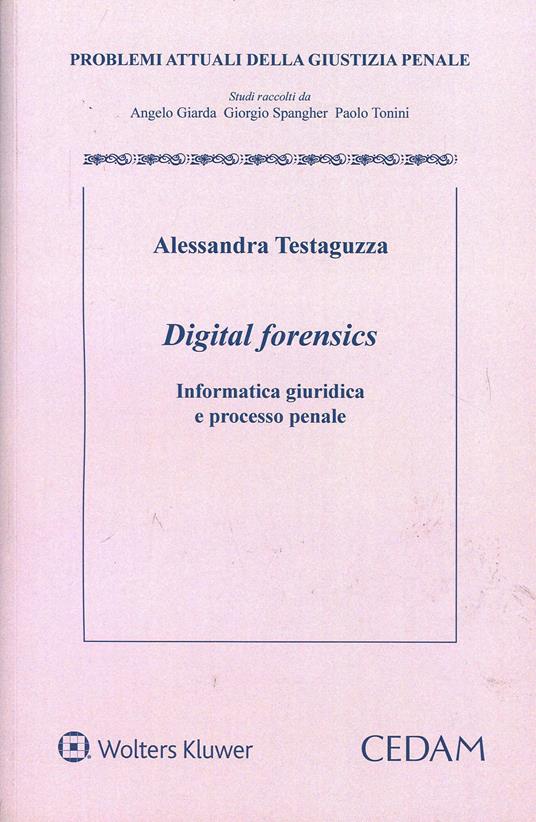Digital forensics. Informatica giuridica e processo penale - Alessandra Testaguzza - copertina