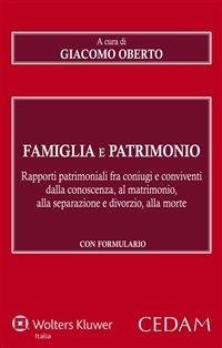 Famiglia e patrimonio. Rapporti patrimoniali fra coniuge e conviventi dalla conoscenza, al matrimonio, alla separazione e divorzio, alla morte - Giacomo Oberto - ebook