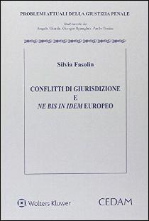 Conflitti di giurisdizione e ne bis in idem europeo - Silvia Fasolin - copertina