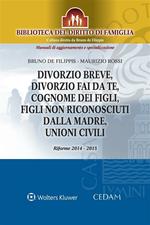 Divorzio breve, divorzio fai da te, cognome dei figli, figli non riconosciuti dalla madre, unioni civili. Riforme 2014-2015