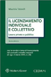 Il licenziamento individuale collettivo. Lavoro privato e pubblico - Maurizio Tatarelli - copertina