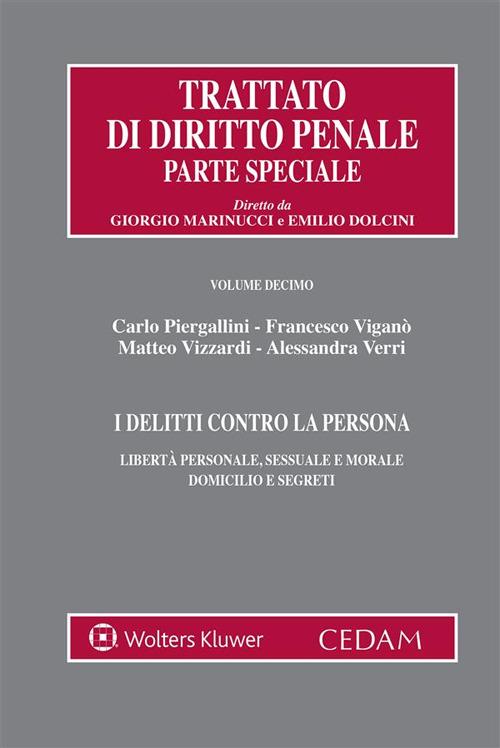 I delitti contro la persona. Libertà personale, sessuale e morale domicilio e segreti - VERRI ALESSANDRA,PIERGALLINI CARLO,VIGANO' FRANCESCO,VIZZARDI MATTEO - ebook