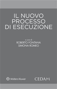 Il nuovo processo di esecuzione - Roberto Fontana,Simona Romeo - ebook