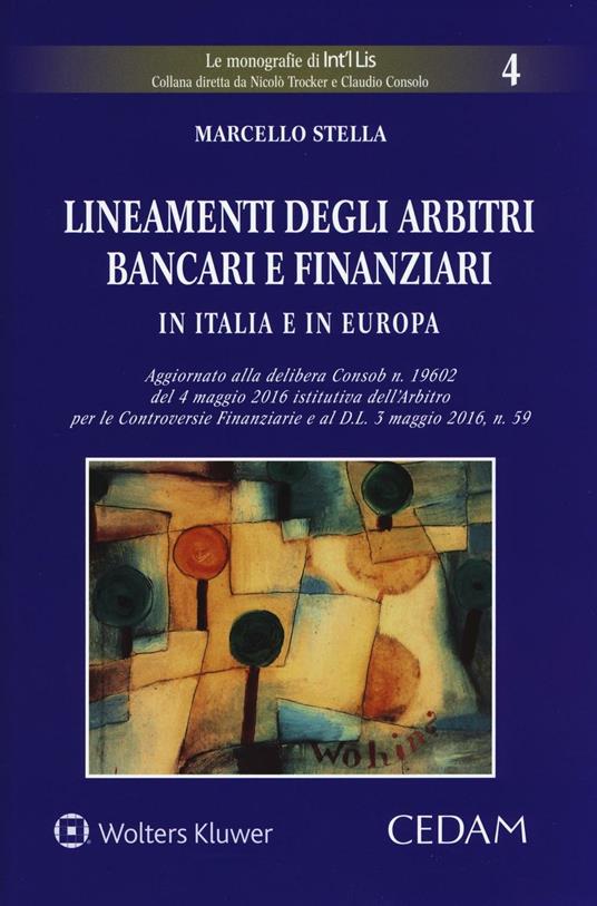 Lineamenti degli arbitri bancari e finanziari in Italia e in Europa - Marcello Stella - copertina