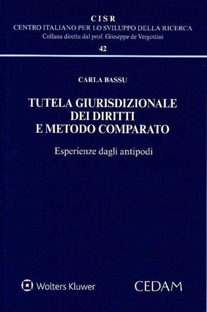 Tutela giurisdizionale dei diritti e metodo comparato. Esperienze dagli antipodi - Carla Bassu - copertina