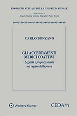 Accertamenti medici coattivi legalità e proporzionalità nel regime della prova - Carlo Bonzano - copertina