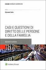 Casi e questioni di diritto delle persone e della famiglia