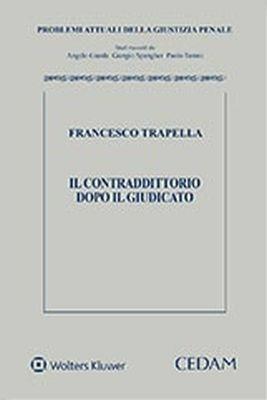Il contraddittorio dopo il giudicato - Francesco Trapella - copertina