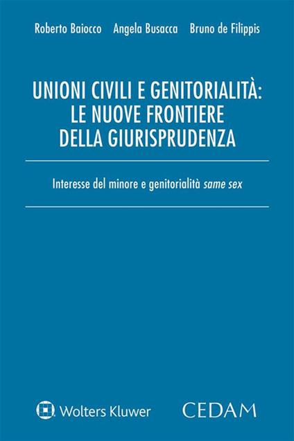 Unioni civili e genitorialità: le nuove frontiere della giurisprudenza. Interesse del minore e genitorialità same sex - Roberto Baiocco,Angela Busacca,Bruno De Filippis - ebook