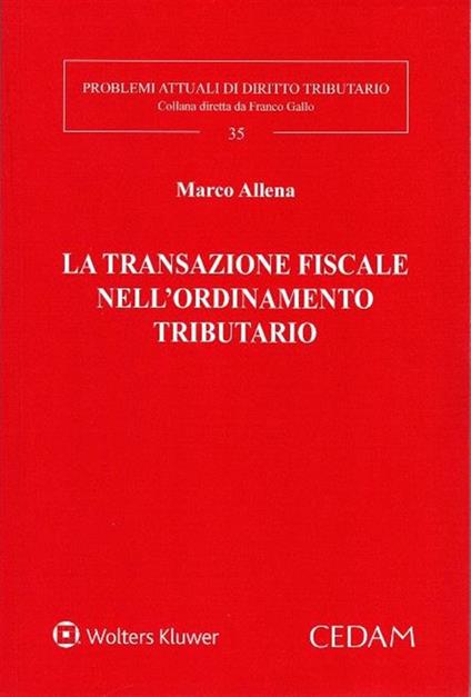 La transazione fiscale nell'ordinamento tributario - Marco Allena - copertina