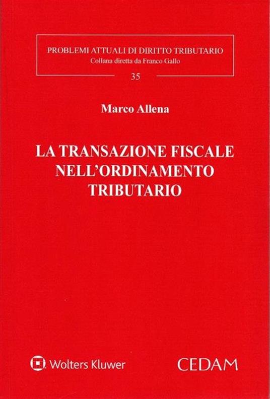 La transazione fiscale nell'ordinamento tributario - Marco Allena - copertina