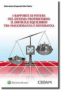 I rapporti di potere nel sistema proprietario. Il difficile equilibrio tra maggioranza e minoranza - Salvatore Esposito De Falco - copertina