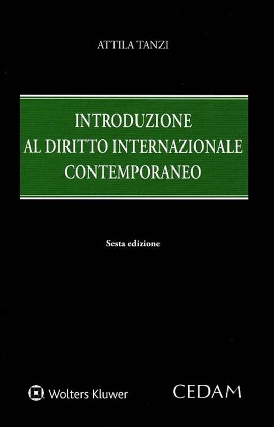 Introduzione al diritto internazionale contemporaneo - Attila Tanzi - Libro  - CEDAM - | IBS