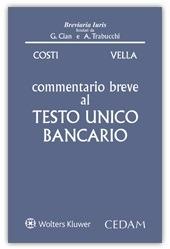Commentario breve al testo unico bancario - Renzo Costi,Francesco Vella - copertina