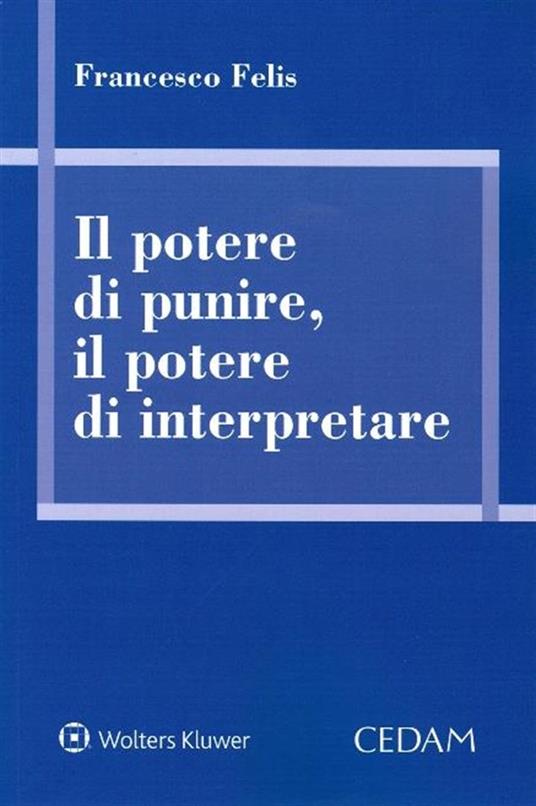 Il potere di punire, il potere di interpretare - Francesco Felis - copertina