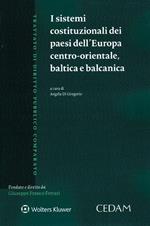 I sistemi costituzionali dei Paesi dell'Europa centro-orientale baltica e balcanica