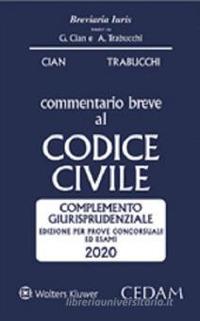 Commentario breve al codice civile. Complemento giurisprudenziale. Edizione per prove concorsuali ed esami - Giorgio Cian,Alberto Trabucchi - copertina