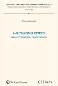 L'autonomia privata. Dal contratto alla crisi d'impresa - Enrico Gabrielli - copertina