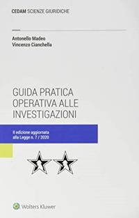 Guida pratica operativa alle investigazioni - Antonello Madeo,Vincenzo Cianchella - copertina