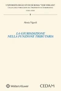 La giurisdizione nella funzione tributaria - Alessia Vignoli - copertina