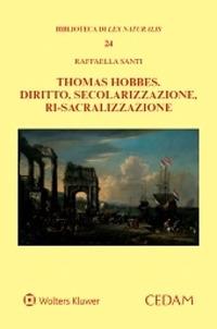 Thomas Hobbes. Diritto, secolarizzazione, ri-sacralizzazione - Raffaella Santi - copertina