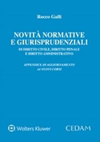 Novità normative e giurisprudenziali di diritto civile, diritto penale e diritto amministrativo. Appendice di aggiornamento ai nuovi corsi - Rocco Galli - copertina