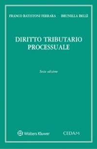 Diritto tributario processuale - Franco Batistoni Ferrara,Brunella Bellè - copertina