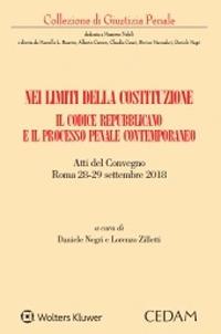 Nei limiti della Costituzione. Il codice repubblicano e il processo penale contemporaneo. Atti del Convegno (Roma 28-29 settembre 2018) - copertina