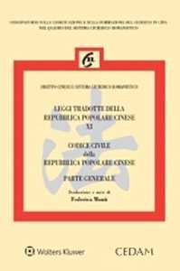 Leggi tradotte della Repubblica Popolare Cinese. Vol. 11: Codice civile della Repubblica Popolare Cinese. Parte generale