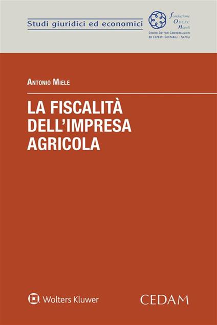 La fiscalità dell'impresa agricola - Antonio Miele - ebook