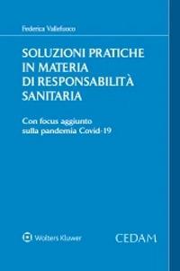 Soluzioni pratiche in materia di responsabilità sanitaria. Con focus aggiunto sulla pandemia Covid-19 - Federica Vallefuoco - copertina