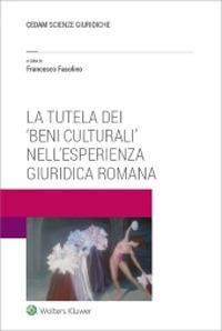 La tutela dei «beni culturali» nell'esperienza giuridica romana - copertina