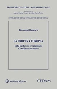 La procura europea. Dalla legislazione sovranazionale al coordinamento interno - Giovanni Barrocu - copertina