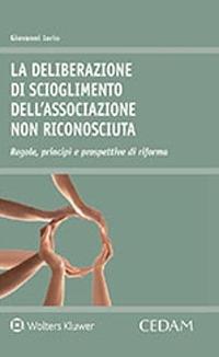 La deliberazione di scioglimento dell'associazione non riconosciuta. Regole, principi e prospettive di riforma - Giovanni Iorio - copertina