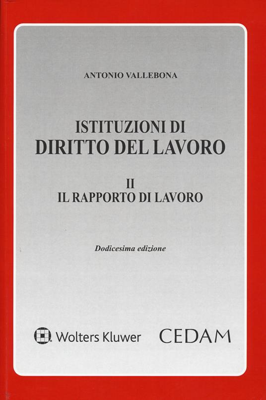 Istituzioni di diritto del lavoro. Vol. 2: Il rapporto di lavoro - Antonio Vallebona - copertina