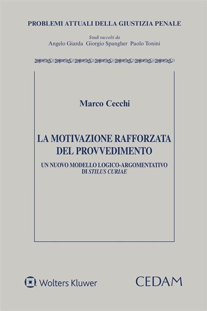 La motivazione rafforzata del provvedimento. Un nuovo modello logico-argomentativo di «stilus curiae» - Marco Cecchi - ebook