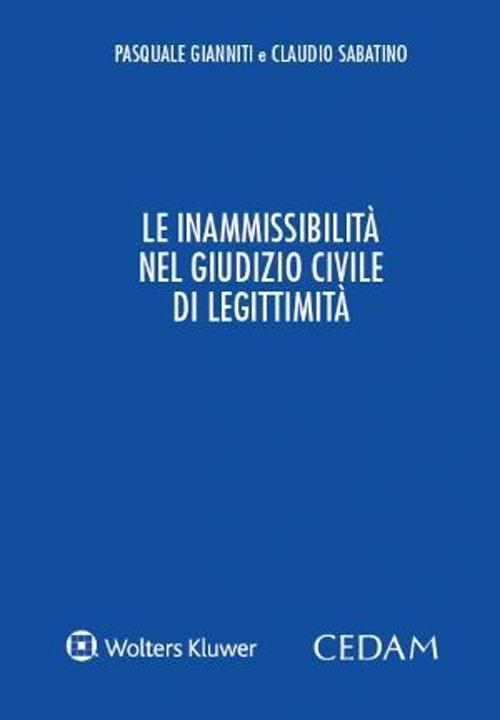 Le inammissibilità nel giudizio civile di legittimità - Pasquale Gianniti,Claudio Sabatino - copertina