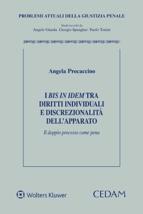 I bis in idem tra diritti individuali e discrezionalità dell’apparato - Angela Procaccino - copertina