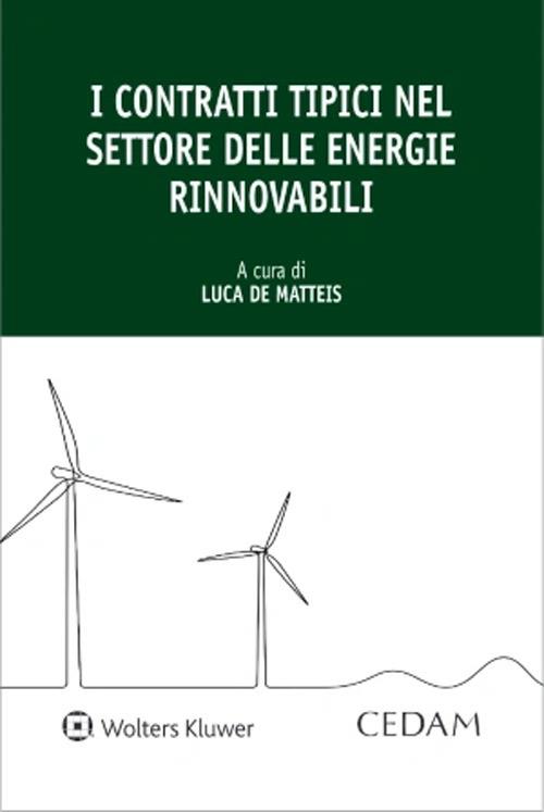I contratti tipici nel settore delle energie rinnovabili - Luca De Matteis - copertina