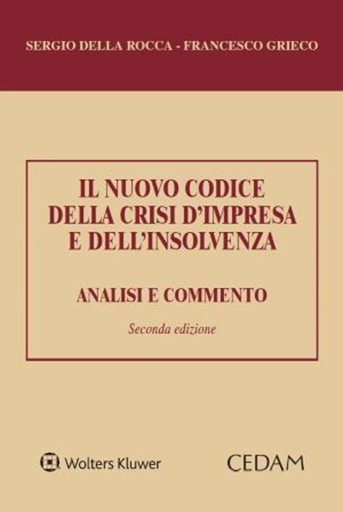 Il nuovo codice della crisi d’impresa e dell’insolvenza. Analisi e commento - Sergio Della Rocca,Francesco Grieco - copertina