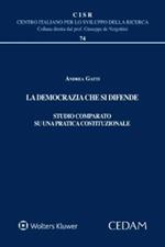 La democrazia che si difende. Studio comparato su una pratica costituzionale