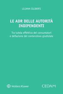 Le ADR delle autorità indipendenti. Strumenti composizione controversie