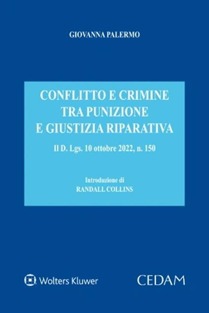 Conflitto e crimine tra punizione e giustizia riparativa. Il d. Lgs. 10 ottobre 2022, n. 150 - Giovanna Palermo - copertina