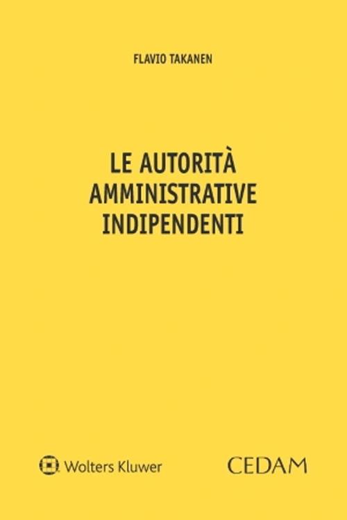 Le autorità amministrative indipendenti - Flavio Takanen - ebook