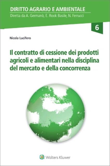 Il contratto di cessione dei prodotti agricoli e alimentari nella disciplina del mercato e della concorrenza - Nicola Lucifero - copertina
