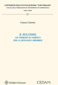 Il bullismo, un terreno di verifica per la devianza minorile - Cristina Colombo - copertina