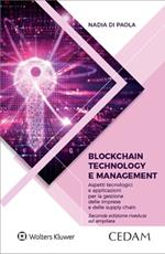 Blockchain technology e management. Aspetti tecnologici e applicazioni per la gestione delle imprese e delle supply chain. Nuova ediz.